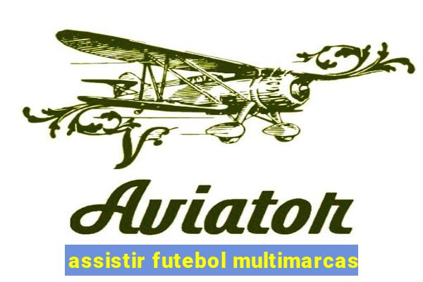 assistir futebol multimarcas